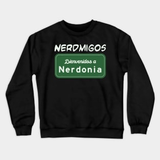 Nerdmigos: Bienvenidos a Nerdonia Crewneck Sweatshirt
